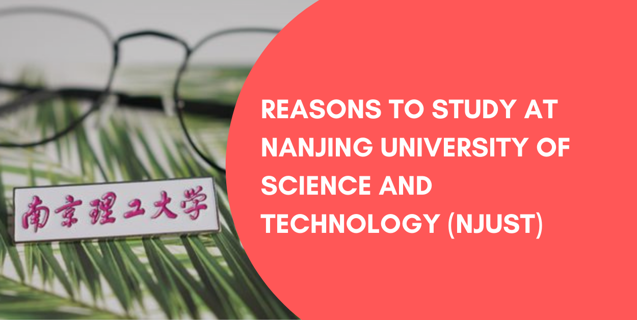 Reasons to study at Nanjing University of Science and Technology (NJUST)